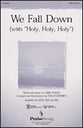 We Fall Down/Holy Holy Holy SATB choral sheet music cover